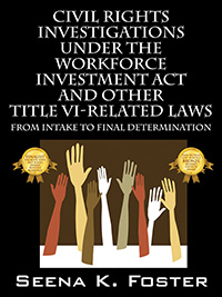 Civil Rights Investigations Under the Workforce Investment Act and Other Title VI-Related Laws by Seena K. Foster Civil Rights Investigations Under the Workforce Investment Act and Other Title VI-Related Laws by Seena K. Foster