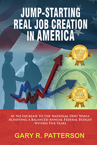 Jump-Starting Real Job Creation in America by Gary R. Patterson