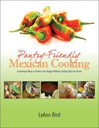 Pantry-Friendly Mexican Cooking by LeAnn Bird