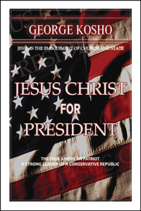 Jesus Christ for President by Pastor George Kosho