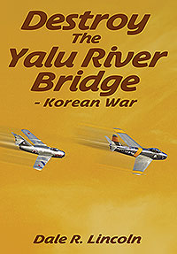 Destroy The Yalu River Bridge - Korean War (eBook Edition)