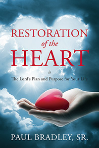 Restoration of the Heart by Paul Bradley, Sr., published by Outskirts Press