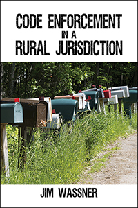 Code Enforcement In A Rural Jurisdiction By Jim Wassner Published By Outskirts Press