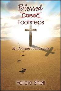 Cursed - Blessed Footsteps by Felicia Shell, published by Outskirts Press