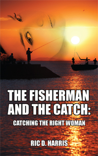 The Fisherman and the Catch: Catching the Right Woman