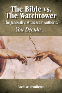 THE BIBLE vs. THE WATCHTOWER ... You Decide ...