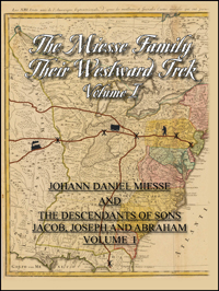 The Miesse Family and Their Westward Trek Volume I