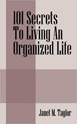 101 Secrets To Living An Organized Life