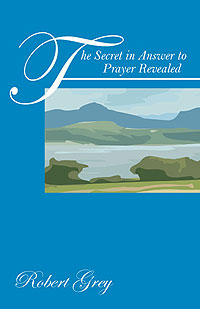 The Secret in Answer to Prayer Revealed