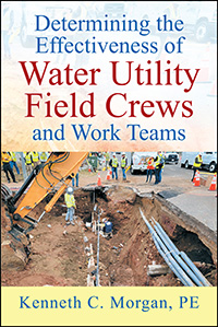 Determining the Effectiveness of Water Utility Field Crews and Work Teams (eBook Edition)