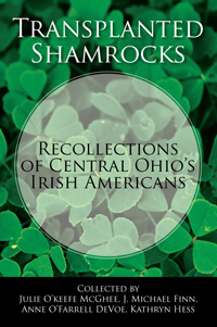 Transplanted Shamrocks Recollections of Central Ohio's Irish Americans