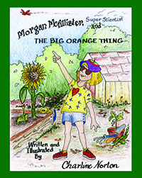 Morgan McAllister, Super Scientist and THE BIG ORANGE THING