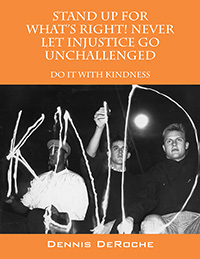 STAND UP FOR WHAT'S RIGHT!  Never Let Injustice Go Unchallenged