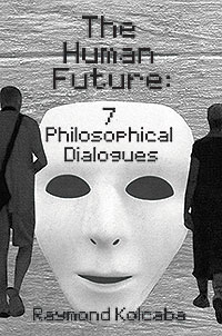 The Human Future: Seven Philosophical Dialogues