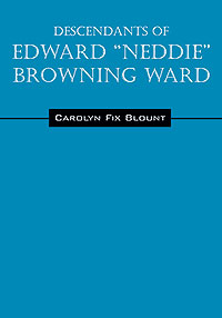 Descendants of Edward “Neddie” Browning Ward