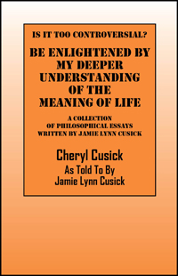 Is It Too Controversial?  Be Enlightened by My Deeper Understanding of The Meaning of Life