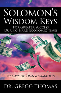 Solomon's Wisdom Keys For Greater Success During Hard Economic Times