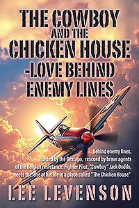 The Cowboy and the Chicken House: Love Behind Enemy Lines (eBook Edition)