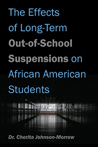 The Effects of Long-Term Out-of-School Suspensions on African American Students