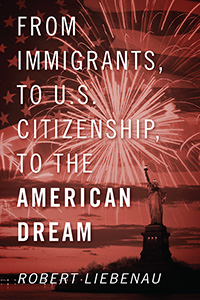 From Immigrants, to U.S. Citizenship, to the American Dream