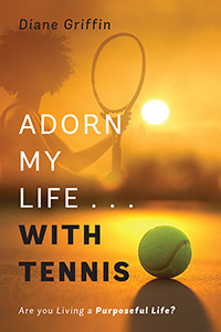 Adorn My Life . . . With Tennis
