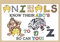 ANIMALS KNOW THEIR ABC'S A TO Z SO CAN YOU!
