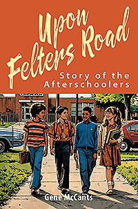 Upon Felters Road: Story of the Afterschoolers (eBook Edition)