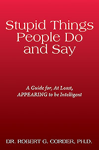 Stupid Things People Do and Say