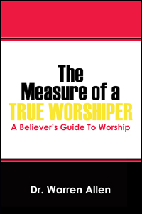 The Measure of a True Worshiper