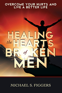 Healing the Hearts of Broken Men