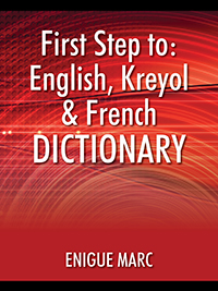 First Step to: English, Kreyol & French Dictionary