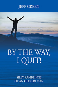 By the Way, I Quit!