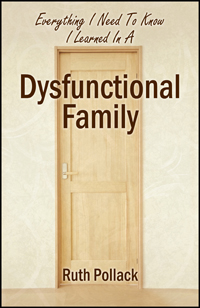Everything I Need To Know I Learned In A Dysfunctional Family