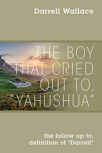 The Boy That Cried Out To, "Yahushua"