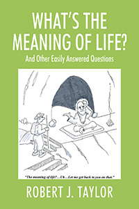 WHAT'S THE MEANING OF LIFE? And Other Easily Answered Questions (eBook Edition)