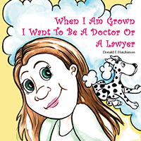 When I Am Grown I Want To Be A Doctor Or A Lawyer  