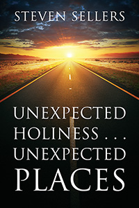 UNEXPECTED HOLINESS . . . UNEXPECTED PLACES