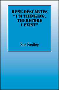 Rene Descartes ‘I’m thinking, therefore I exist”