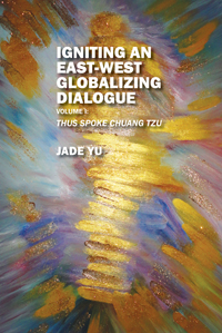 Igniting an East-West Globalizing Dialogue Volume I