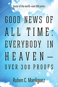 Good News of All Time: Everybody in Heaven - Over 300 Proofs