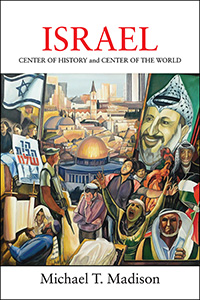 ISRAEL: CENTER OF HISTORY and CENTER OF THE WORLD