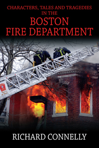 Characters, Tales and Tragedies In the Boston Fire Department
