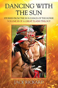 Dancing With The Sun: Stories from the Sun Dance of the Horse