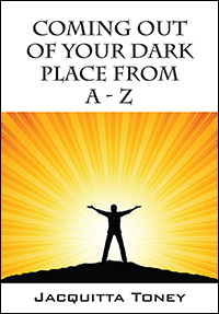 Coming Out of Your Dark Place From A - Z