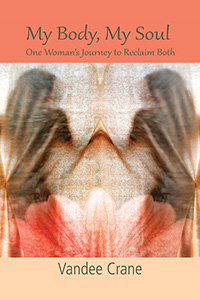 My Body My Soul...One Woman's Journey to Reclaim Both