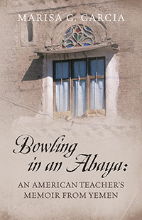 Bowling in an Abaya: An American Teacher's Memoir from Yemen