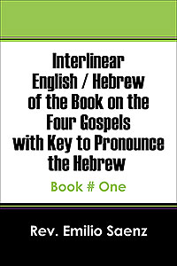 Interlinear English / Hebrew of the Book on the Four Gospels with Key to Pronounce the Hebrew 