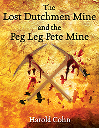 The Lost Dutchmen Mine and the Peg Leg Pete Mine