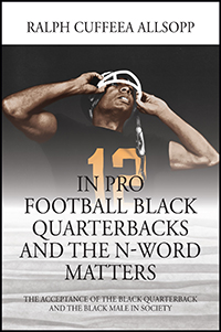 In Pro Football Black Quarterbacks and the N-Word Matters
