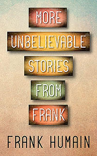 More Unbelievable Stories from Frank